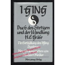 I Ging: Buch des Stetigen und der Wandlung  - Gräfe, H. E.