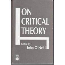 On Critical Theory  - O'Neill , John