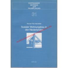 Sozialer Wohnungsbau in den Niederlanden - 5 Beispiele, untersucht nach d. Bedingungen ihrer Möglichkeit  - Fritz-Haendeler, Renate