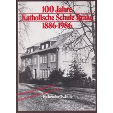 100 Jahre Katholische Schule Brake 1886-1986    - Förderverein Eichendorffschule e.V. (Hrsg.)