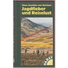 Jagdfieber und Reiselust - Oertzen, Hans-Joachim von