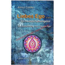 Liebes Ego ... ein Freundschaftsangebot   die Aussöhnung mit unserem Ego - Cordes, Almut