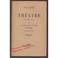 Theatre (première série) III La  jeune fille Violaine L'Echange ( 1947)  - Claudel,Paul