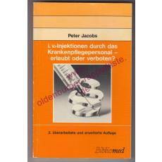 I.-v.-Injektionen durch das Krankenpflegepersonal - erlaubt oder verboten? Die Delegation ärztlicher Aufgaben im Spannungsfeld von Recht und Berufspolitik - Jacobs, Peter