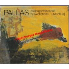 Pallas. Kurwickstraße Oldenburg - Ausstellungskatalog - Ateliergemeinschaft Eckhard Dörr, Dieter Härtel, Bernd Hinzelmann, Etta Unland