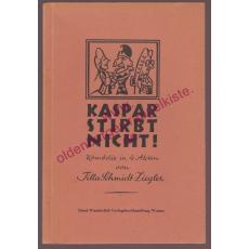 Kaspar stirbt nicht! - Puppenkomödie aus dem alten Leipzig. In 4 Akten (1957) - Schmidt-Ziegler, Tilla