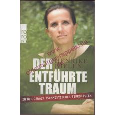 Der entführte Traum: in der Gewalt islamistischer Terroristen - Dielen, Henrike