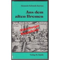 Aus dem alten Bremen - kulturgeschichtliche Streifzüge - Schmidt-Barrien, Heinrich