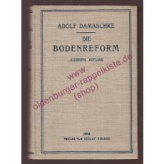 Die Bodenreform -Grundsätzliches und Geschichtliches zur Erkenntnis und Überwindung der sozialen Not (1912)t - Damaschke, Adolf