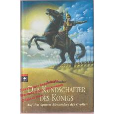 Der Kundschafter des Königs: Auf den Spuren Alexanders des Großen  - Mueller, Roland