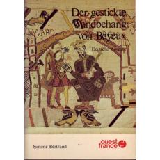 Der gestickte Wandbehang von Bayeux  - Bertrand, Simone