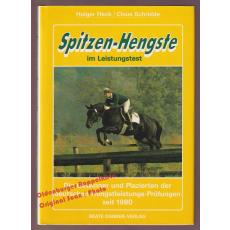 Spitzenhengste im Leistungstest: Die Gewinner und Plazierten der deutschen Hengstleistungs-Prüfungen seit 1980   - Heck, Holger/ Schridde, Claus