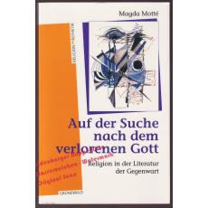 Auf der Suche nach dem verlorenen Gott: Religion in der Literatur der Gegenwart  - Motté Magda