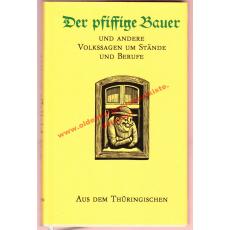 Der pfiffige Bauer und andere Volkssagen um Stände und Berufe aus dem Thüringischen - Nachtigall, Walter [Hrsg.]