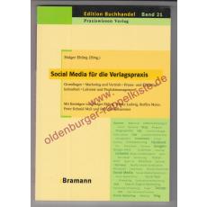 Social Media für die Verlagspraxis - Grundlagen - Marketing und Vertrieb - Presse- und Öffentlichkeitsarbeit - Lektorat und Produktmanagement  - Ehling, Holger [Hrsg]