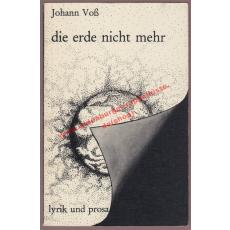 Die  Erde nicht mehr - Lyrik und Prosa - Voß, Johann