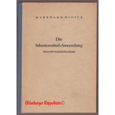 Die Schmiermittel-Anwendung - Mineralöl-Industriehandbuch (1950) - Winter, Markward