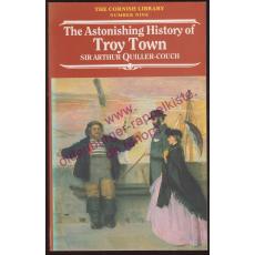 The Astonishing History of Troy Town - Quiller-Couch, Arthur Thomas