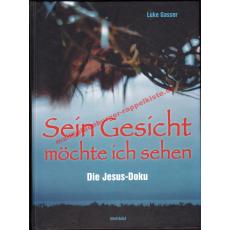 Sein Gesicht möchte ich sehen; Die Jesus-Doku - Gasser, Luke