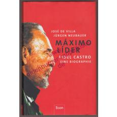 Máximo Líder - Fidel Castro : eine Biographie - Villa, José de   Neubauer, Jürgen