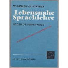 Lebensnahe Sprachlehre in der Grundschule ° 50 Unterrichtsentwürfe für die Einführung alle wesentlichen Gebiete der Sprachlehre - Sczyrba, Klaus