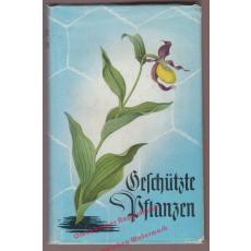 Geschützte Pflanzen- Die in Deutschland geschützten Pflanzenarten, Gesetzliche Bestimmungen, Vollkommen geschützte Pflanzen, Pflanzen mit Sammelverbot für den Handel und für gewerbliche Zwecke (1953) - Bundesanstalt f. Naturschutz u. Landschaftspflege (Hr