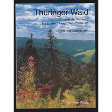 Thüringer Wald: von der Wartburg bis zu den Feengrotten in Saalfeld (Sagen und Geschichten)  - Löser, Frank,