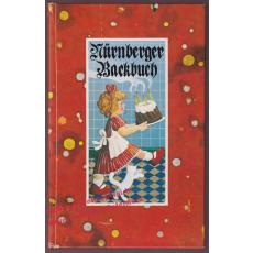 Nürnberger Backbuch: Praktische Anweisung aller Arten von Backwerk auf die schmackhafteste Art zuzubereiten(Reprint)  - Rosenfelder, Johanna /Sincerum,Alexius