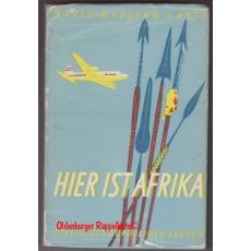 Hier ist Afrika - Streifzüge durch einen Erdteil  (1953) - Gatti, Attilio   Gatti, Ellen