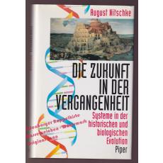 Die Zukunft in der Vergangenheit - Systeme in der historischen und biologischen Evolution  - Nitschke, August