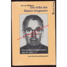 Der Sohn des blauen Dragoners - eine Kindheit in Niederbayern   1945 bis 1954   eine Künstlerautobiographie  OVP - Wilberg, Gernot