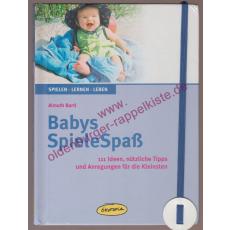 Babys Spielespaß - 111 Ideen, nützliche Tipps und Anregungen für die Kleinsten - Bartl, Almuth