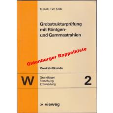 Grobstrukturprüfung mit Röntgen- und Gammastrahlen -  Werkstoffkunde Bd.2 - Kolb, Klaus   Kolb, Wolfgang