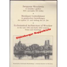 Breslauer Gotteshäuser in graphischen Darstellungen des späten 19. und Anfang des 20. Jhs -