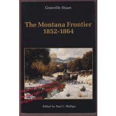 The Montana Frontier 1852-1864  - Stuart, Granville