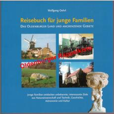 Reisebuch für junge Familien * das Oldenburger Land und angrenzende Gebiete    Jugendliche entdecken unbekannte, interessante Ziele aus Naturwissenschaft und Technik, Geschichte, Astronomie und Kultur  - Oehrl, Wolfgang