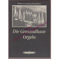 Die  Gewandhaus-Orgeln - Lieberwirth, Steffen