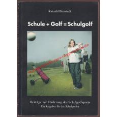 Schule + Golf = Schulgolf Beiträge zur Förderung des Schulgolfsports   ein Ratgeber für das Schulgolfen - Bierstedt, Rainald