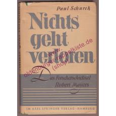 Nichts geht verloren - Das Forscherschicksal Robert Mayers (1949) - Schurek, Paul