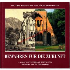 Bewahren für die Zukunft - 100 Jahre Rheinisches Amt für Denkmalpflege - Dressler, Volker   Hansmann, Wilfried [Hrsg.]