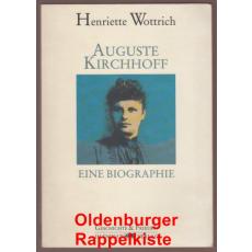 Auguste Kirchhoff:  eine Biographie  - Wottrich, Henriette