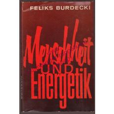 Menschheit und Energetik - Ein geschichtsphilosophischer Versuch der Deutung unserer Seinslage (1962) - Burdecki, Feliks