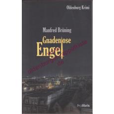 Gnadenlose Engel - Oldenburg-Krimi - Brüning, Manfred