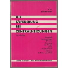 Die Ölfeuerung bei Zentralheizungen (1962) - Landfermann, C.A.