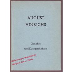 August Hinrichs: Ein Bild vom Leben und Wirken des Heimatdichters mit einer Auswahl seiner Kurzgeschichten  - Purnhagen, Wilhelm