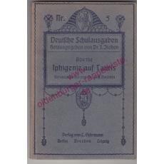 Iphigenie auf Tauris- ein Schauspiel - Deutsche Schulausgaben Nr.5 ( um 1900) - Goethe, Johann Wolfgang von/ Valentin,Veit (Hrsg)