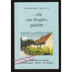 ...wie von Engeln geleitet - Eine ostpreussische Familie: Erinnerungen - Flucht - Neubeginn  - Migge, Gerhard