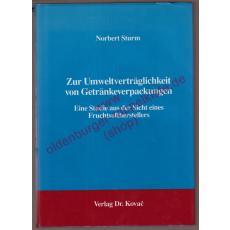 Zur Umweltverträglichkeit von Getränkeverpackungen - eine Studie aus der Sicht eines Fruchtsaftherstellers - Sturm, Norbert