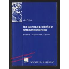 Die Bewertung zukünftiger Unternehmenserfolge: Konzepte - Möglichkeiten - Grenzen - signiert -  Prokop, Jörg