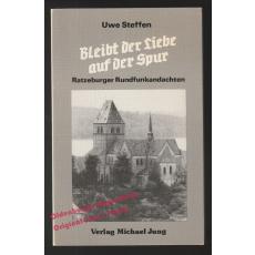 Bleibt der Liebe auf der Spur: Ratzeburger Rundfunkandachten  - Steffen, Uwe